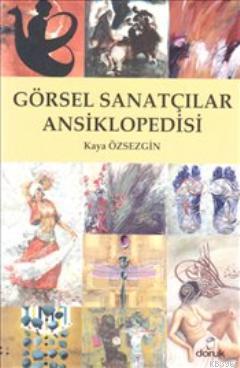 Görsel Sanatçılar Ansiklopedisi | Kaya Özsezgin | Doruk Yayıncılık