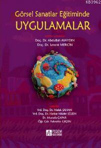 Görsel Sanatlar Eğitiminde Uygulamalar | Fahrettin Geçen | Pegem Akade