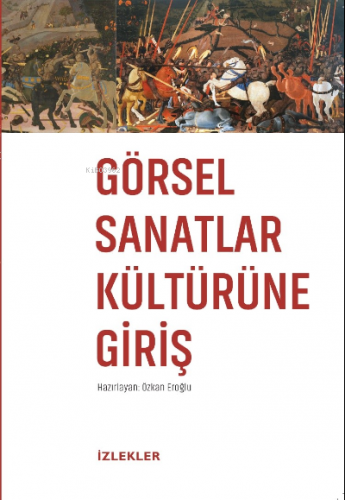 Görsel Sanatlar Kültürüne Giriş | Özkan Eroğlu | İzlekler