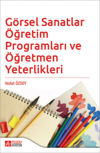 Görsel Sanatlar Öğretim Programları ve Öğretmen Yeterlikleri | Vedat Ö