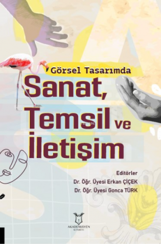 Görsel Tasarımda Sanat, Temsil ve İletişim | Serkan Çiçek | Akademisye