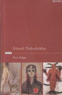 Görsel Yolculuk | Ferit Edgü | Yapı Kredi Yayınları ( YKY )