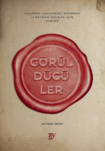 Görüldüler - Anlamak, Anlatmak, Sığınmak ve Meydan Okumak İçin Şiirler