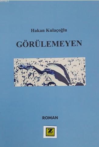 Görülemeyen | Hakan Kulaçoğlu | Zinde Yayınevi