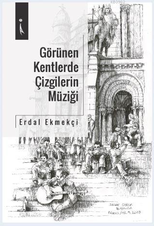 Görülen Kentlerde Çizgilerin Müziği | Erdal Ekmekçi | İkinci Adam Yayı