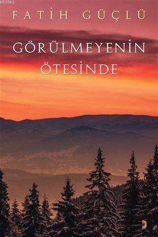 Görülmeyenin Ötesinde | Fatih Güçlü | Cinius Yayınları