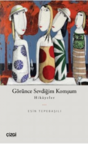 Görünce Sevdiğim Komşum | Esin Tepebaşılı | Çizgi Kitabevi