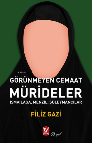 Görünmeyen Cemaat Mürideler;İsmailağa, Menzil, Süleymancılar | Filiz G