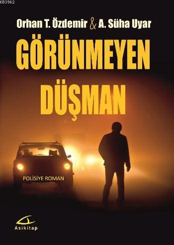 Görünmeyen Düşman | Ali Süha Uyar | Asi Kitap Yayınları