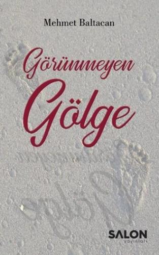 Görünmeyen Gölge | Mehmet Baltacan | Salon Yayınları