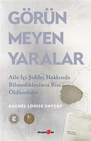 Görünmeyen Yaralar | Rachel Louise Snyder | Okuyan Us Yayınları