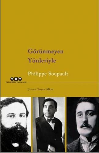 Görünmeyen Yönleriyle | Philippe Soupault | Yapı Kredi Yayınları ( YKY