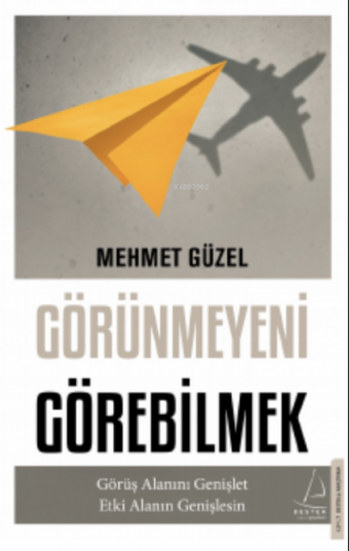 Görünmeyeni Görebilmek;Görüş Alanını Genişlet Etki Alanın Genişlesin |