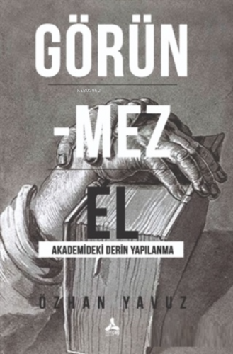 Görünmez El Akademideki Derin Yapılanma | Özhan Yavuz | Sonçağ Yayınla