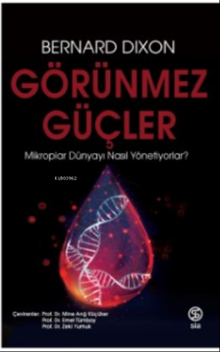 Görünmez Güçler | Bernard Dixon | Sia Kitap