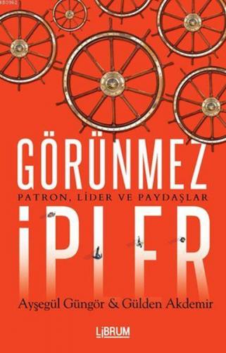 Görünmez İpler - Patron Lider ve Paydaşlar | Ayşegül Güngör | Librum K