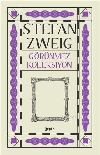 Görünmez Koleksiyon | Stefan Zweig | Zeplin Kitap