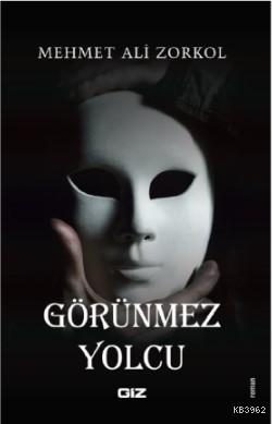 Görünmez Yolcu | Mehmet Ali Zorkol | Giz Kitap