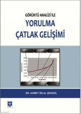 Görüntü Analizi İle Yorulma Çatlak Gelişimi | Ahmet Bilal Şengül | Eki