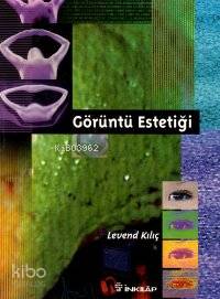 Görüntü Estetiği | Levent Kılıç | İnkılâp Kitabevi