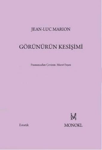 Görünürün Kesişimi | Jean-Luc Marion | Monokl Yayınları