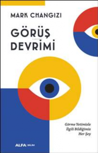 Görüş Devrimi | Mark Changizi | Alfa Basım Yayım Dağıtım