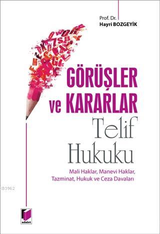 Görüşler ve Kararlar - Telif Hukuku; Mali Haklar, Manevi Haklar, Tazmi