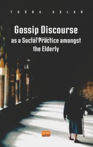 Gossip Discourse as a Social Practice Amongst the Elderly | Tuğba Asla