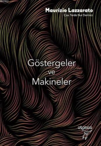 Göstergeler ve Makineler | Maurizio Lazarato | Otonom Yayıncılık