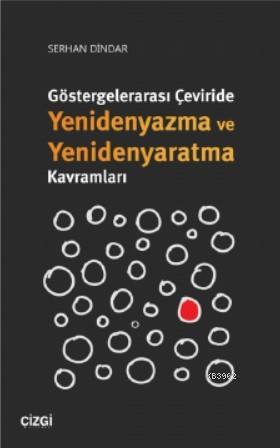 Göstergelerarası Çeviride Yenidenyazma ve Yenidenyaratma Kavramları | 