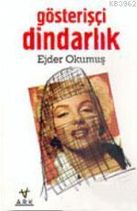 Gösterişçi Dindarlık | Ejder Okumuş | Ark Kitapları