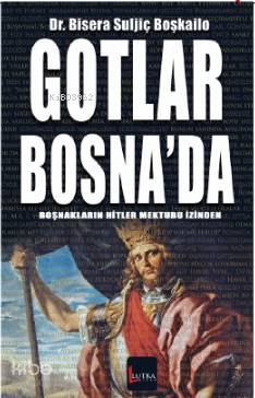 Gotlar Bosna'da | Bisera Suljiç Boşkailo | Lutka Kitap Yayınevi