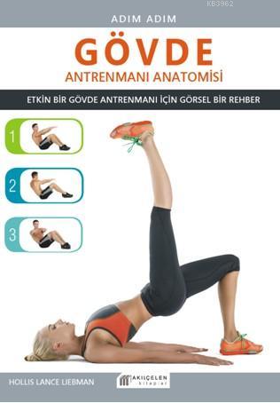 Gövde Antrenmanı Anatomisi; Adım Adım | Lance Liebman | Akılçelen Kita