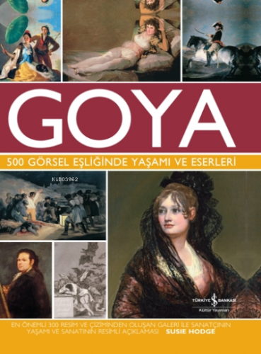 Goya 500 Görsel Eşliğinde Yaşamı ve Eserleri | Susie Hodge | Türkiye İ