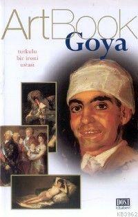 Goya; Tutkulu Bir İroni Ustası | Artbook | Dost Kitabevi