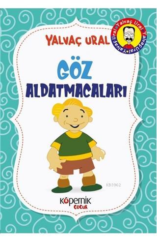 Göz Aldatmacaları | Yalvaç Ural | Kopernik Çocuk Yayınları