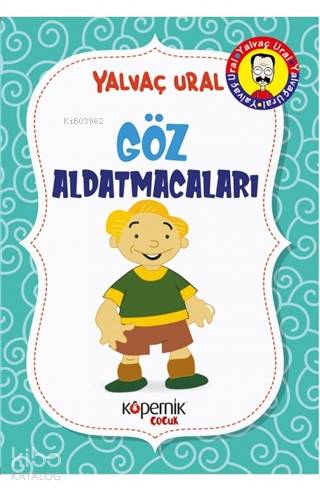 Göz Aldatmacaları | Yalvaç Ural | Kopernik Çocuk Yayınları