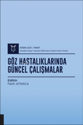 Göz Hastalıklarında Güncel Çalışmalar ( AYBAK 2021 Mart ) | Fatih Atma