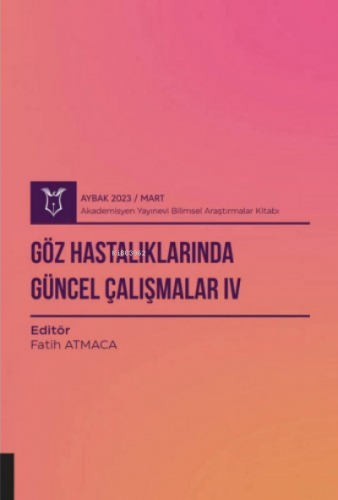 Göz Hastalıklarında Güncel Çalışmalar IV ( Aybak 2023 Mart ) | Fatih A