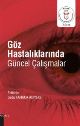 Göz Hastalıklarında Güncel Çalışmalar | Seda Karaca Adıyeke | Akademis