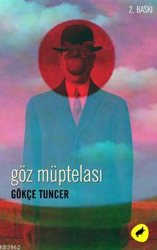 Göz Müptelası | Gökçe Tuncer | Kafekültür Yayıncılık