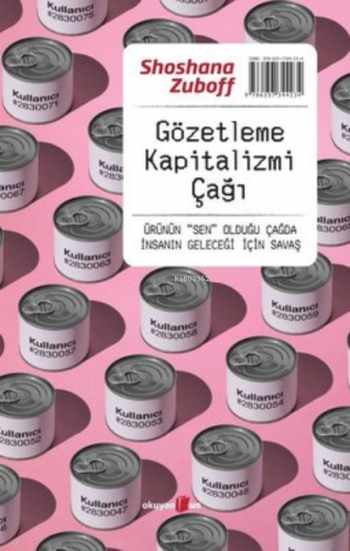 Gözetleme Kapitalizmi Çağı;Ürünün “Sen” Olduğu Çağda İnsanın Geleceği 