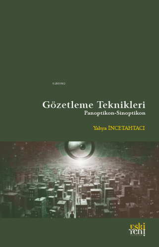 Gözetleme Teknikleri;Ponoptikon - Sinoptikon | Yahya İncetahtacı | Esk