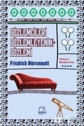 Gözlemcileri Gözlemleyenin Gözlemi | Friedrich Dürrenmatt | Dedalus Ki