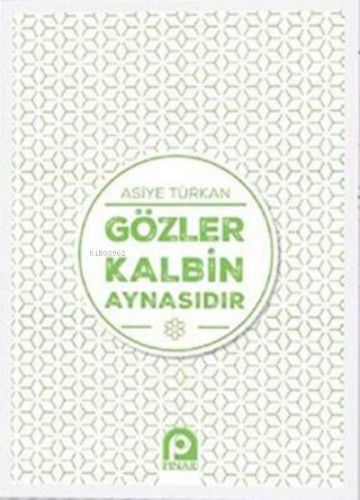 Gözler Kalbin Aynasıdır | Asiye Türkan | Pınar Yayınları