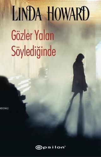 Gözler Yalan Söylediğinde | Linda Howard | Epsilon Yayınevi