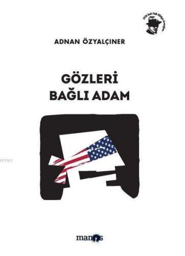 Gözleri Bağlı Adam | Adnan Özyalçıner | Manos Yayınları