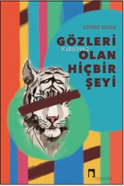 Gözleri Olan Hiçbir Şeyi | Zeynep Arkan | Dergah Yayınları