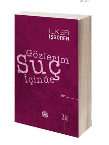 Gözlerim Suç İçinde | İlker İşgören | Mühür Kitaplığı