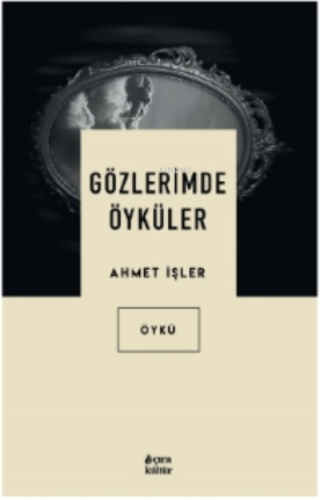 Gözlerimde Öyküler | Ahmet İşler | Çıra Yayınları